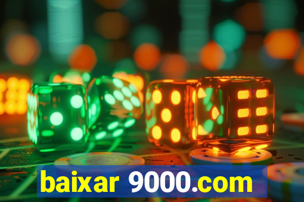 baixar 9000.com